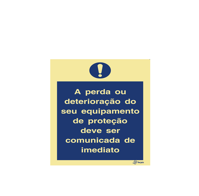 Sinalética A Perda ou Deterioração do Seu Equipamento de Proteção Deve Ser Comunicada de Imediato - OB0242